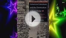 American Literature and the Destruction of Knowledge