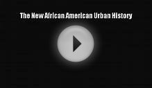 Download The New African American Urban History Ebook Free