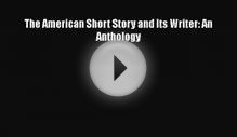 [PDF Download] The American Short Story and Its Writer: An