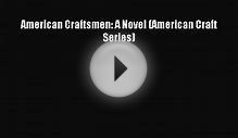 Read American Craftsmen: A Novel (American Craft Series