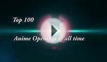 Top 100 Anime Openings of ALL TIME (Bluray quality)